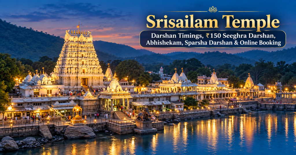 Srisailam Temple Darshan Timings, ₹150 Seeghra Darshan, Abhishekam, Sparsha Darshan & Online Booking