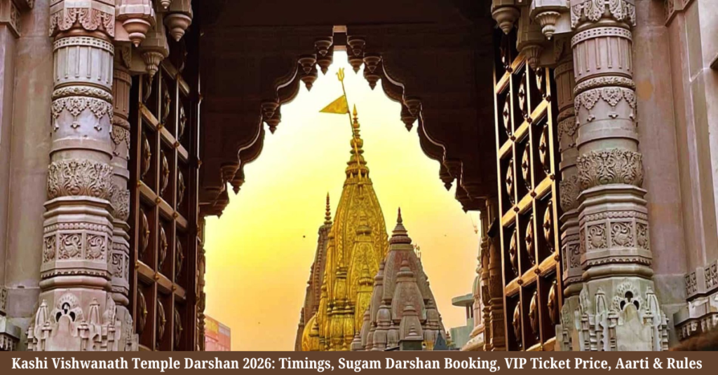 Kashi Vishwanath Temple Darshan 2026, Kashi Vishwanath Temple Timings, Kashi Vishwanath Darshan Timings, Kashi Vishwanath Sugam Darshan, Kashi Vishwanath Sugam Darshan Booking, Kashi Vishwanath VIP Darshan, Kashi Vishwanath VIP Ticket Price, Kashi Vishwanath Temple Online Booking, Kashi Vishwanath Aarti Timings, Kashi Vishwanath Aarti Booking, Kashi Vishwanath Temple Rules, Kashi Vishwanath Temple Dress Code, Kashi Vishwanath Temple Varanasi, Kashi Vishwanath Jyotirlinga Darshan, Kashi Vishwanath Temple Darshan Booking