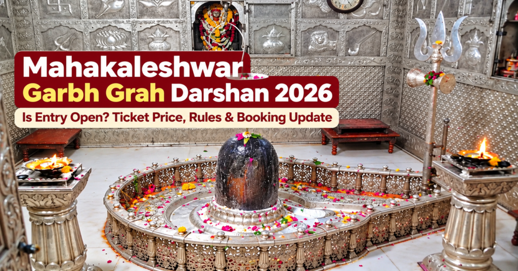 Mahakaleshwar Garbh Grah Darshan 2026- Is Entry Open? Ticket Price, Rules & Booking